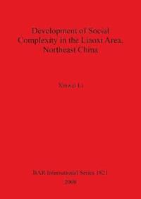 bokomslag Development of Social Complexity in the Liaoxi Area Northeast China