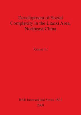 bokomslag Development of Social Complexity in the Liaoxi Area Northeast China