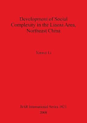 bokomslag Development of Social Complexity in the Liaoxi Area Northeast China