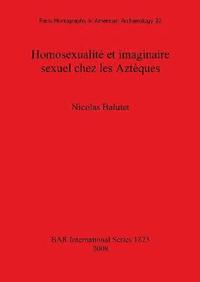 bokomslag Homosexualit et imaginaire sexuel chez les Aztques