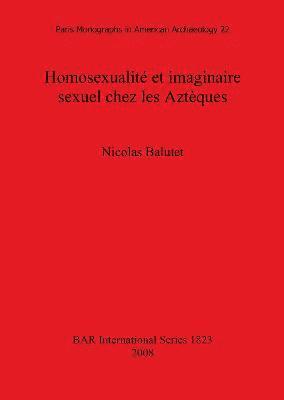 Homosexualité et imaginaire sexuel chez les Aztèques
