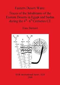 bokomslag Eastern Desert Ware: Traces of the Inhabitants of the Eastern Deserts in Egypt and Sudan During the 4th- 6th Centuries CE
