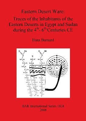 Eastern Desert Ware: Traces of the Inhabitants of the Eastern Deserts in Egypt and Sudan During the 4th- 6th Centuries CE 1