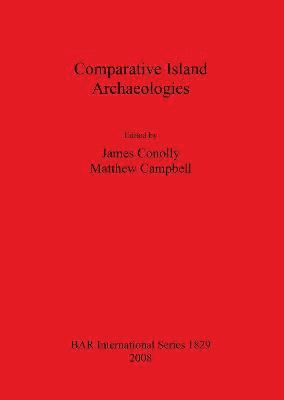 Matthew Campbell, James Conolly - Comparative Island Archaeologies, Häftad