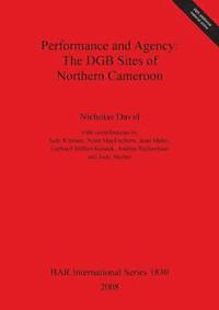 bokomslag Performance and Agency: The DGB Sites of Northern Cameroon