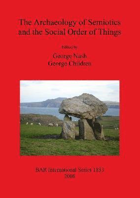 The Archaeology of Semiotics and the Social Order of Things 1