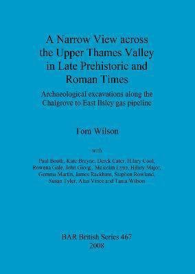 A Narrow View Across the Upper Thames Valley in Late Prehistoric and Roman Times 1