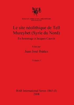 Le site nolithique de Tell Mureybet (Syrie du Nord), Volume I 1