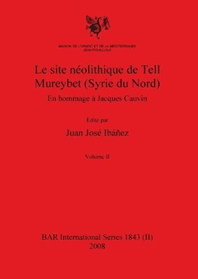 Juan José Ibáñez - site néolithique de Tell Mureybet (Syrie du Nord), Volume II, Inbunden