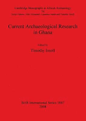 Timothy Insoll - Current Archaeological Research in Ghana, Häftad