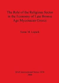 bokomslag The Role of the Religious Sector in the Economy of Late Bronze Age Mycenaean Greece