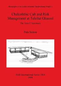 bokomslag Chalcolithic Cult and Risk Management at Teleilat Ghassul
