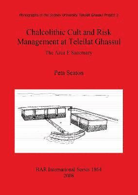 Chalcolithic Cult and Risk Management at Teleilat Ghassul 1