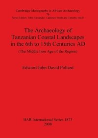 bokomslag Archaeology of Tanzanian Coastal Landscapes in the 6th to 15th Centuries AD