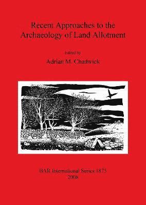 Recent Approaches to the Archaeology of Land Allotment 1