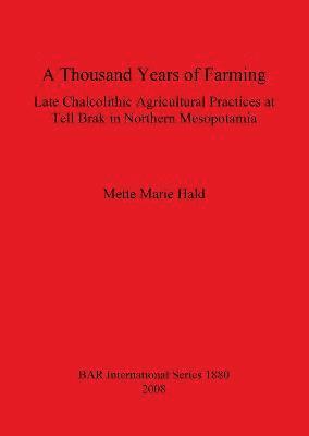 A Thousand Years of Farming: Late Chalcolithic Agricultural Practices at Tell Brak in Northern Mesopotamia 1