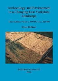 bokomslag Archaeology and Environment in a Changing East Yorkshire Landscape