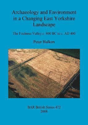 bokomslag Archaeology and Environment in a Changing East Yorkshire Landscape