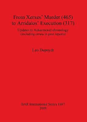 bokomslag From Xerxes' Murder (465) to Arridaios' Execution (317)