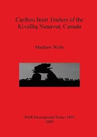 bokomslag Caribou Inuit Traders of the Kivalliq Nunavut Canada