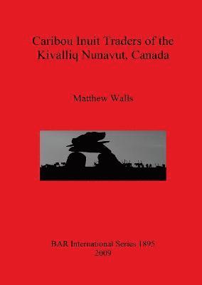 Caribou Inuit Traders of the Kivalliq Nunavut Canada