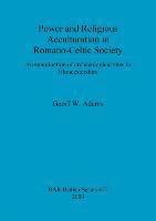 Geoff W. Adams, Geoff W Adams - Power and Religious Acculturation in Romano-Celtic Society, Häftad