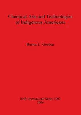 bokomslag Chemical Arts and Technologies of Indigenous Americans