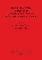 bokomslag The Past in the Past: The Significance of Memory and Tradition in the Transmission of Culture