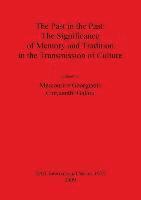 Chrysanthi Gallou, Mercourios Georgiadis - Past in the Past: The Significance of Memory and Tradition in the Transmission of Culture, Häftad