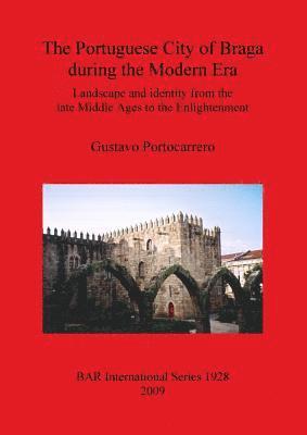 The Portuguese City of Braga During the Modern Era 1