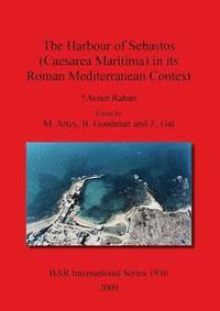 bokomslag The Harbour of Sebastos (Caesarea Maritima) in Its Roman Mediterranean Context