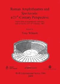 bokomslag Roman Amphitheatres and Spectacula: a 21st-Century perspective