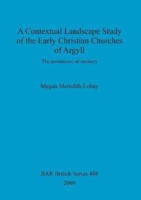 bokomslag A Contextual Landscape Study of the Early Christian Churches of Argyll