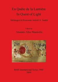 bokomslag En Qute de la Lumire  / In Quest of Light.  Mlanges in Honorem Ashraf A. Sadek