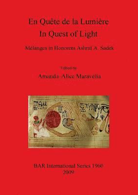 En Quête de la Lumière  / In Quest of Light.  Mélanges in Honorem Ashraf A. Sadek