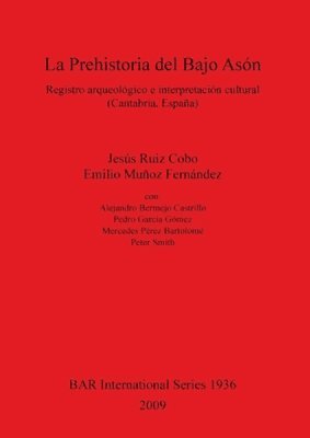 La Prehistoria Del Bajo Ason Registro Arqueologico E Interpretacion Cultural (Cantabria Espana) 1