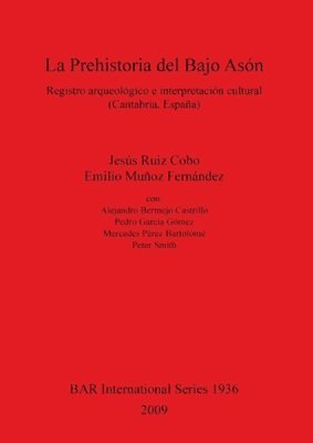 Emilio Muñoz Fernández, Jesus Ruiz Cobo - Prehistoria Del Bajo Ason Registro Arqueologico E Interpretacion Cultural (Cantabria Espana), Häftad
