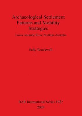 Sally Brockwell - Archaeological Settlement Patterns and Mobility Strategies, Häftad