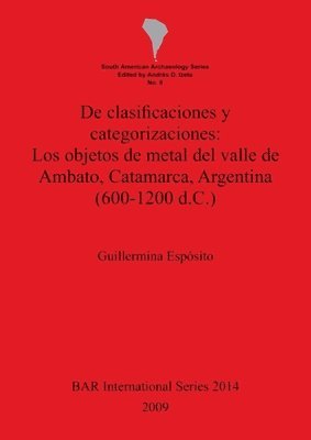 De clasificaciones y categorizaciones:  Los objetos de metal del valle de Ambato Catamarca Argentina (600-1200 d.C.) 1