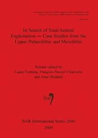 bokomslag In Search of Total Animal Exploitation - Case Studies from the Upper Palaeolithic and