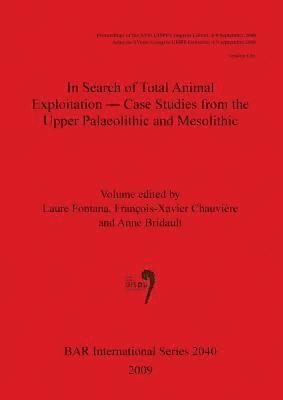 bokomslag In Search of Total Animal Exploitation - Case Studies from the Upper Palaeolithic and