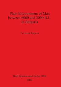 bokomslag Plant Environment of Man between 6000 and 2000 B.C. in Bulgaria