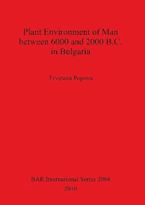 bokomslag Plant Environment of Man between 6000 and 2000 B.C. in Bulgaria