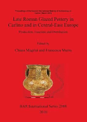 Late Roman glazed pottery in Carlino and in Central-East Europe 1