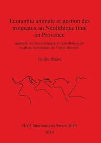 bokomslag Economie animale et gestion des troupeaux au Nolithique final en Provence