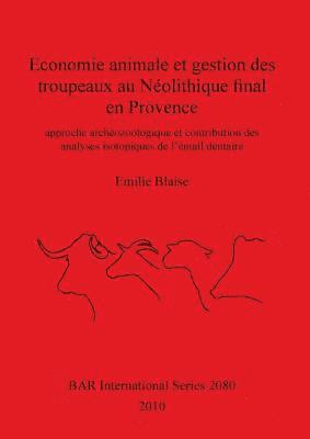 Economie animale et gestion des troupeaux au Nolithique final en Provence 1