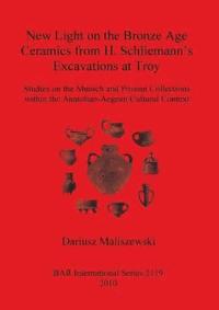 bokomslag New Light on the Bronze Age Ceremaics from H. Schliemann's excavations at Troy