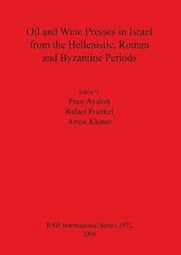 bokomslag Oil and Wine Presses in Israel from the Hellenistic Roman and Byzantine Periods