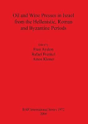 bokomslag Oil and Wine Presses in Israel from the Hellenistic Roman and Byzantine Periods