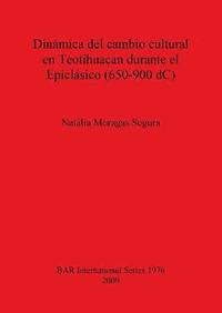 bokomslag Dinmica del cambio cultural en Teotihuacan durante el Epiclsico (650-900 dC)